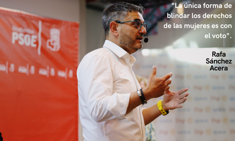 Rafa Sánchez Acera afirma que “la única forma de blindar los derechos de las mujeres es con el voto”